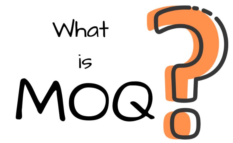 Was ist MOQ?  Warum haben Unternehmen MOQ-Anforderungen?
